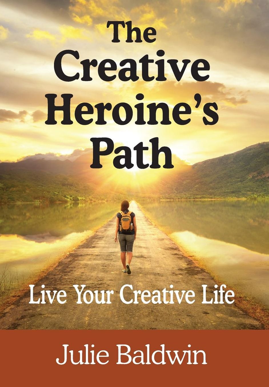 The Creative Heroine's Path: Live Your Creative Life