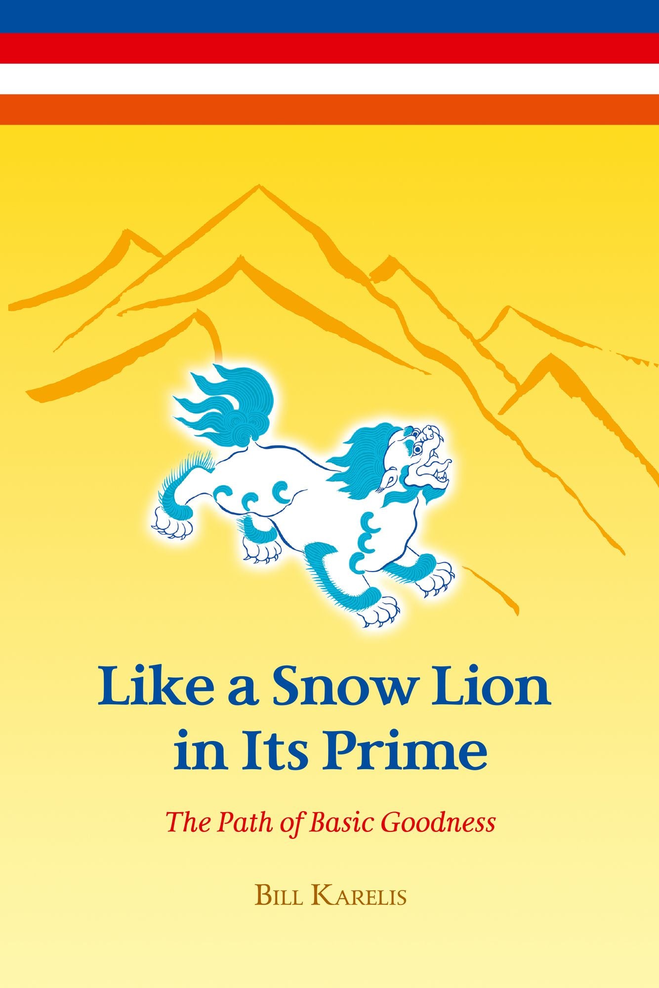 Like a Snow Lion in Its Prime: The Path of Basic Goodness