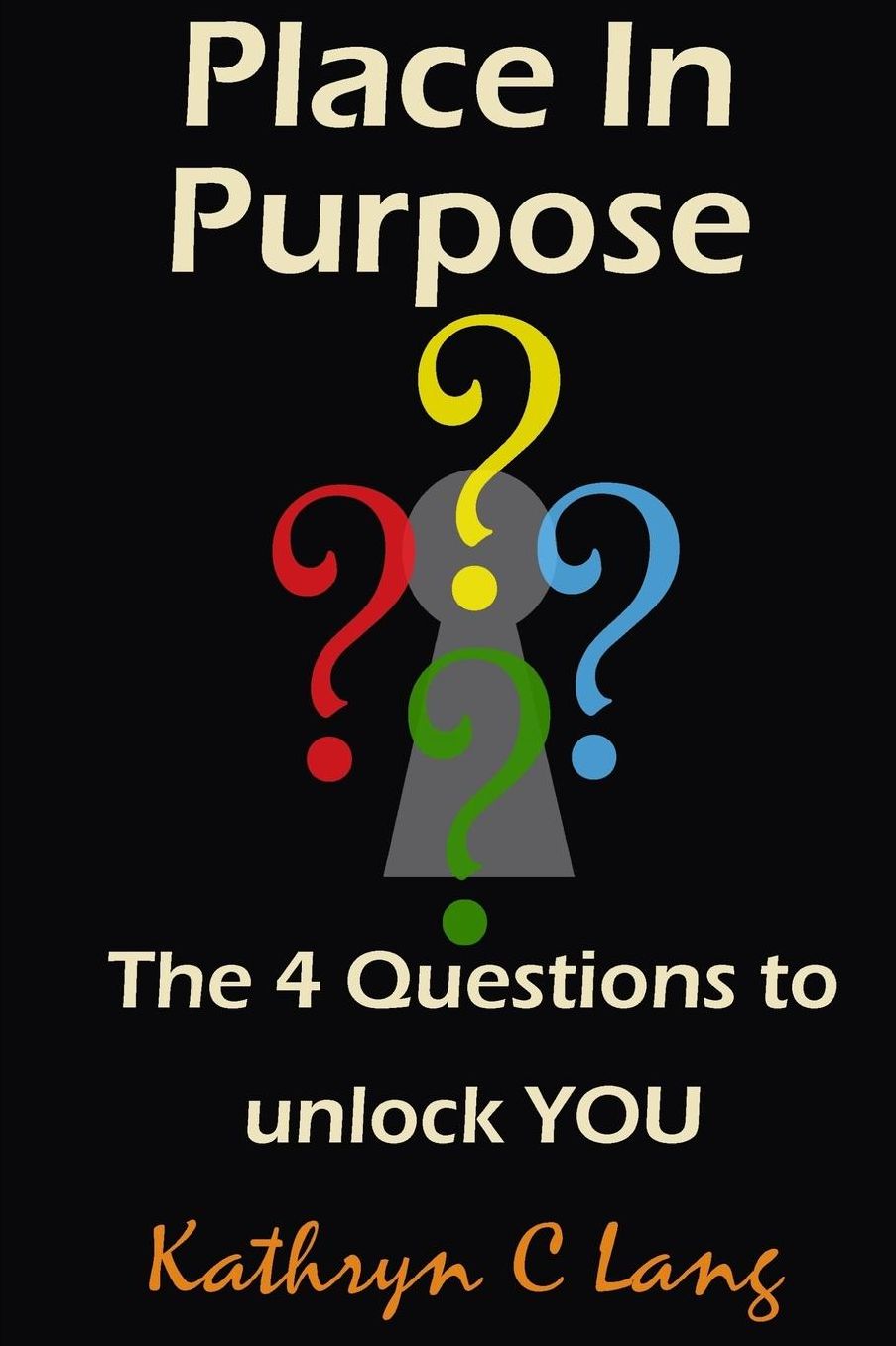 Place in Purpose: The 4 Questions to Unlock You