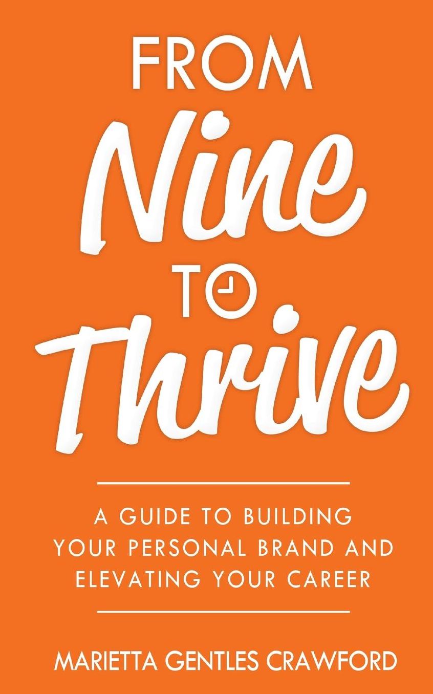 From Nine to Thrive: A Guide to Building Your Personal Brand and Elevating Your Career