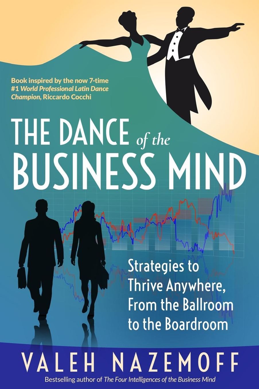 The Dance of the Business Mind: Strategies to Thrive Anywhere, From the Ballroom to the Boardroom