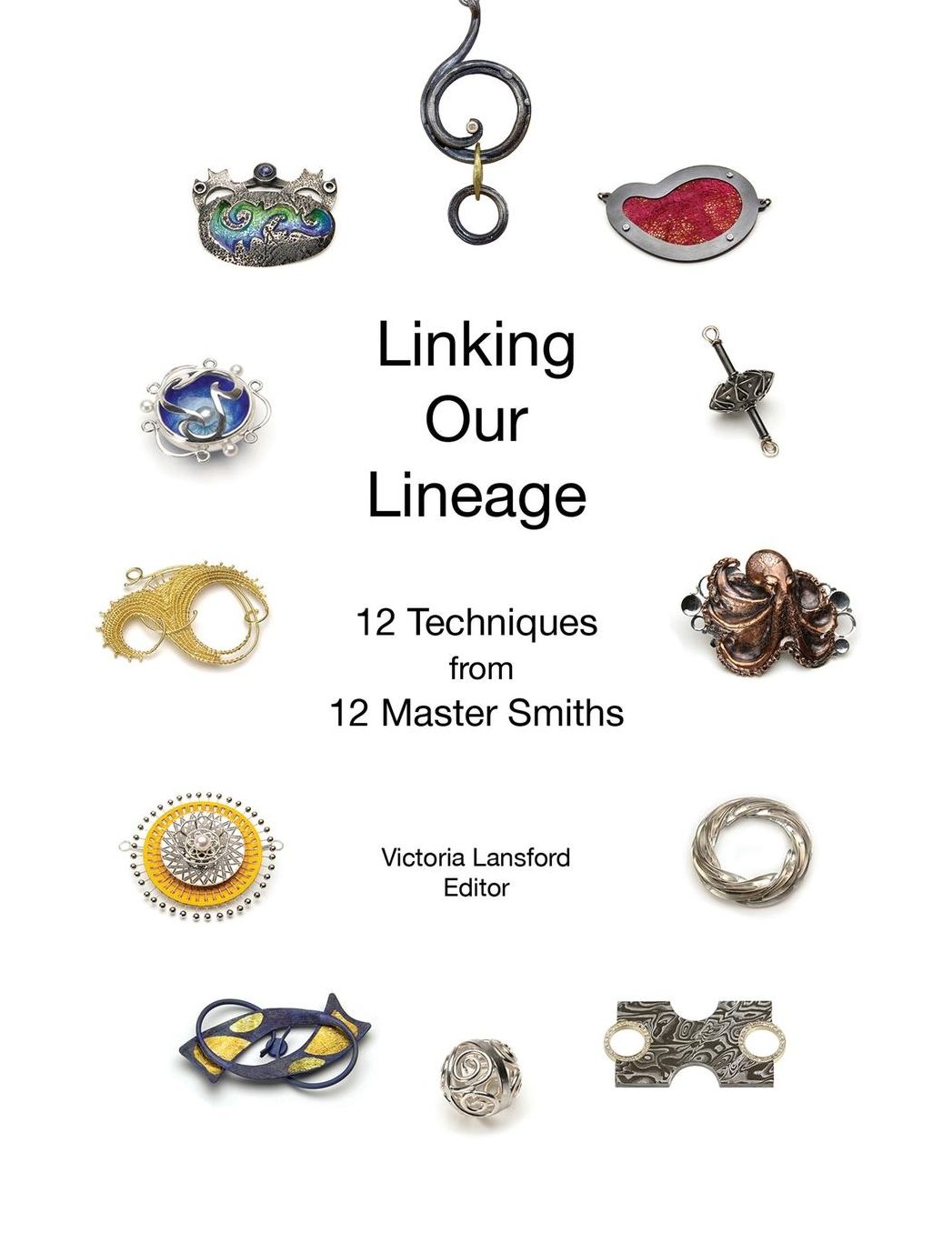 Linking Our Lineage: 12 Techniques from 12 Master Smiths, Volume 1