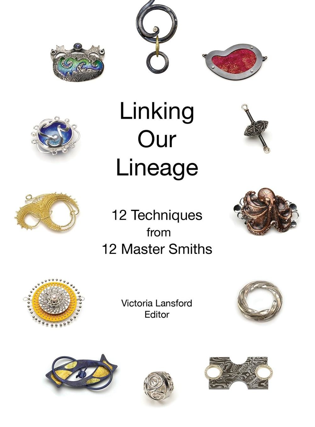 Linking Our Lineage: 12 Techniques from 12 Master Smiths, Volume 1