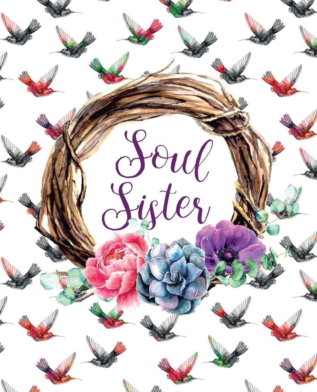 Soul Sister: The empowering sidekick on your journey to your true Self and your tribe of soul sisters