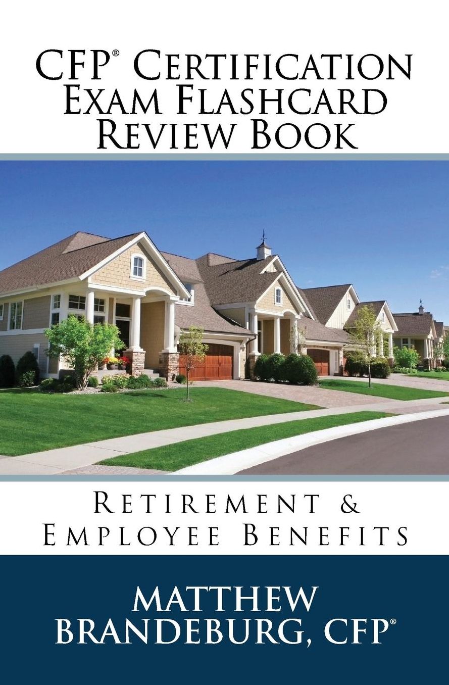 CFP Certification Exam Flashcard Review Book: Retirement & Employee Benefits (2017 Edition)