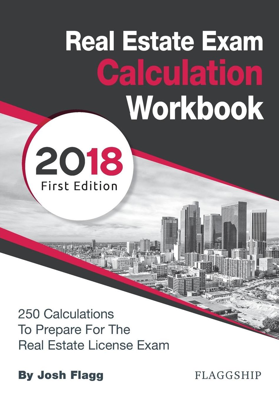Real Estate License Exam Calculation Workbook: 250 Calculations to Prepare for the Real Estate License Exam (2018 Edition)