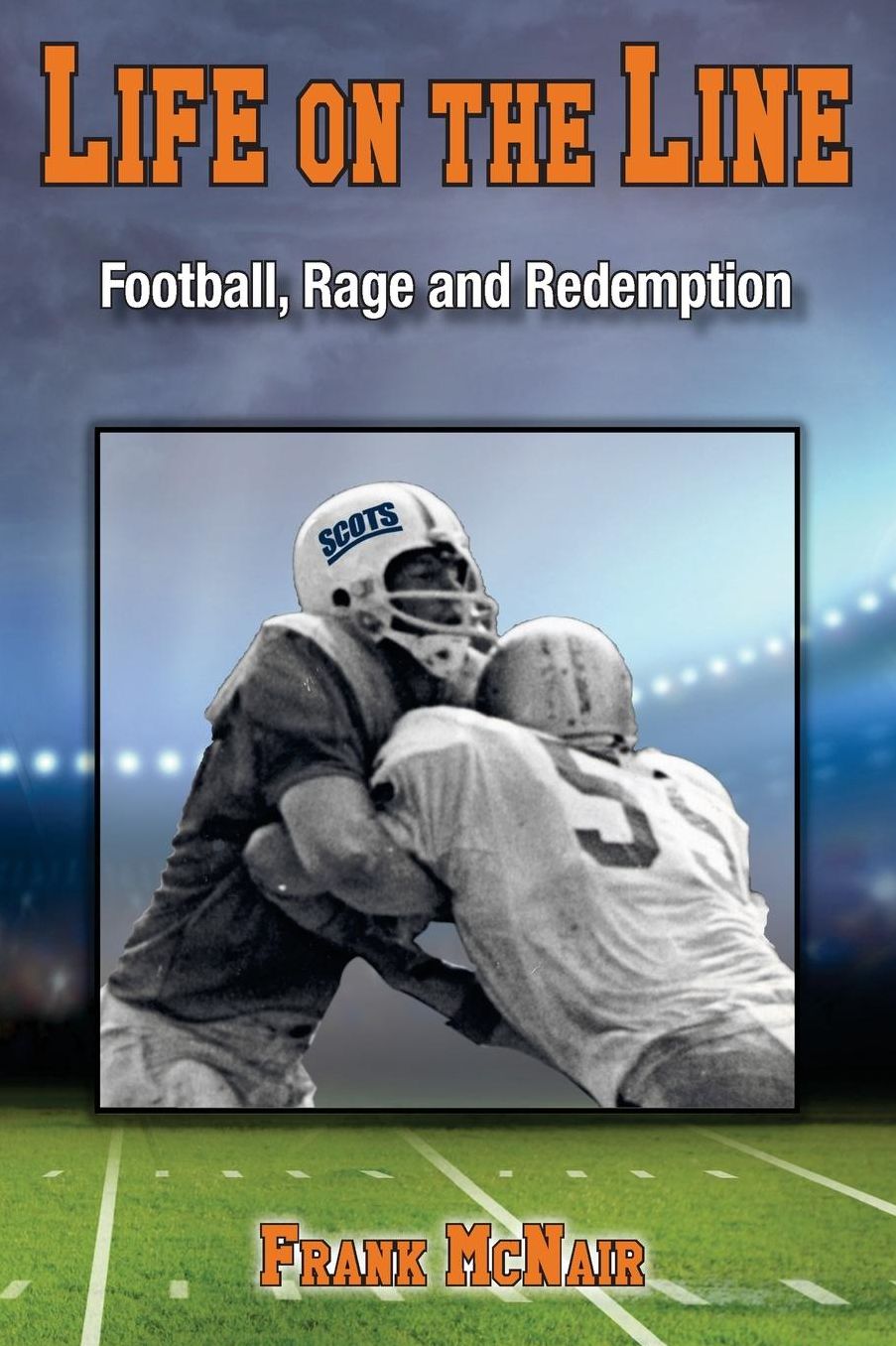 Life on the Line: Football, Rage and Redemption