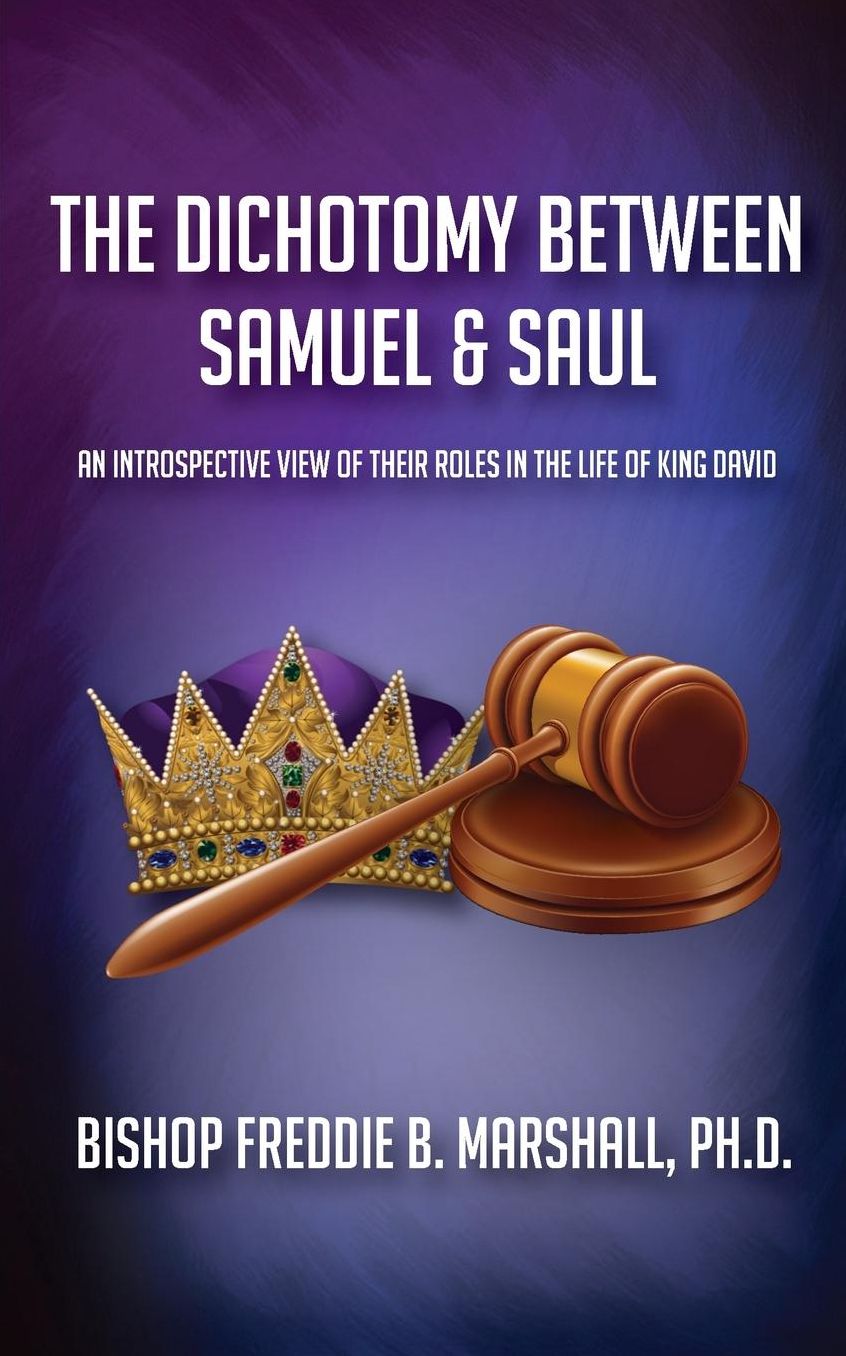 The Dichotomy Between Samuel & Saul: An Introspective View of Their Roles in the Life of King David