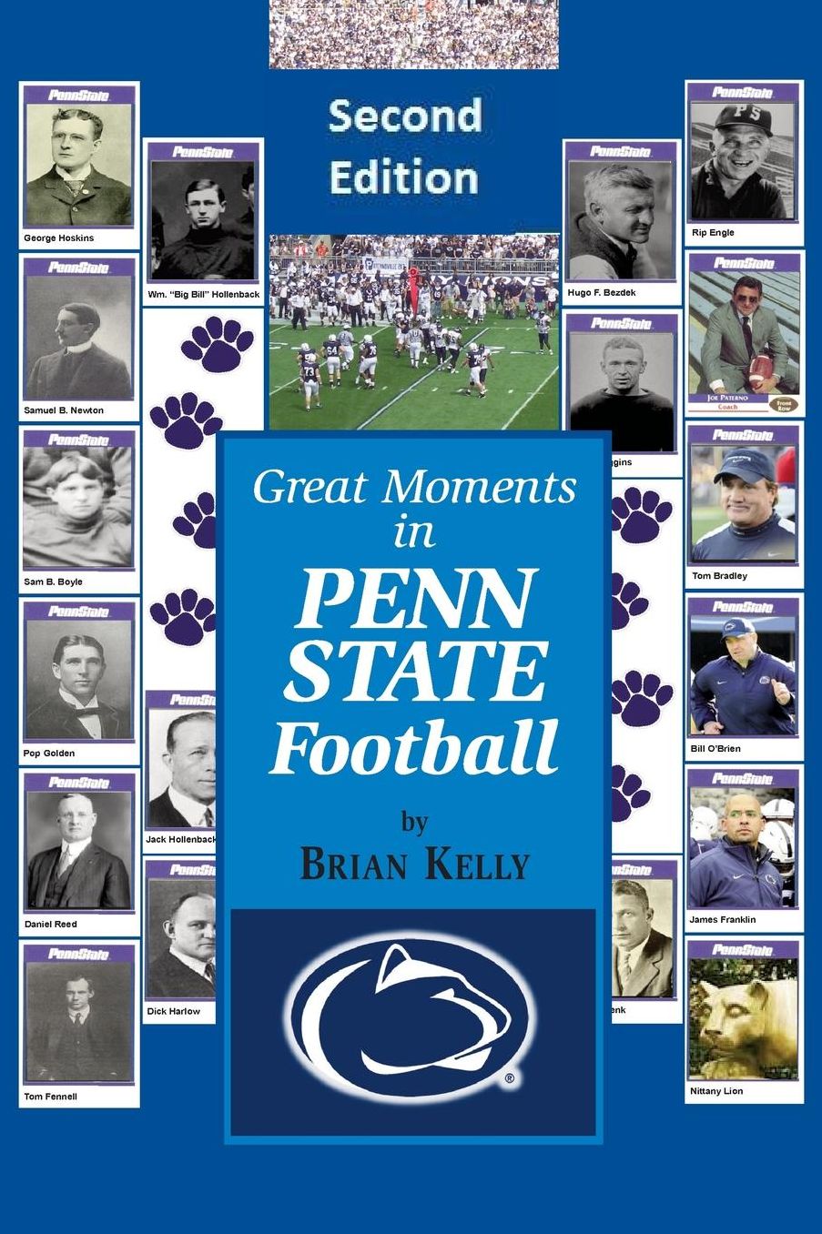 Great Moments in Penn State Football -- Second Edition: This updated book begins at the beginning of Football and goes to the James Franklin era