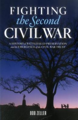 Fighting The Second Civil War: History of Battlefield Preservation and the Emergence of the Civil War Trust
