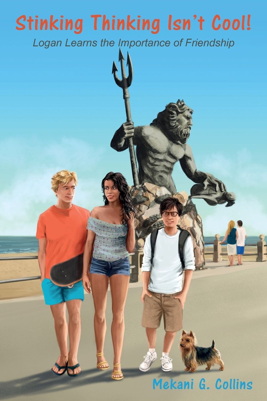 Stinking Thinking Isn't Cool!: Logan Learns the Important of Friendship