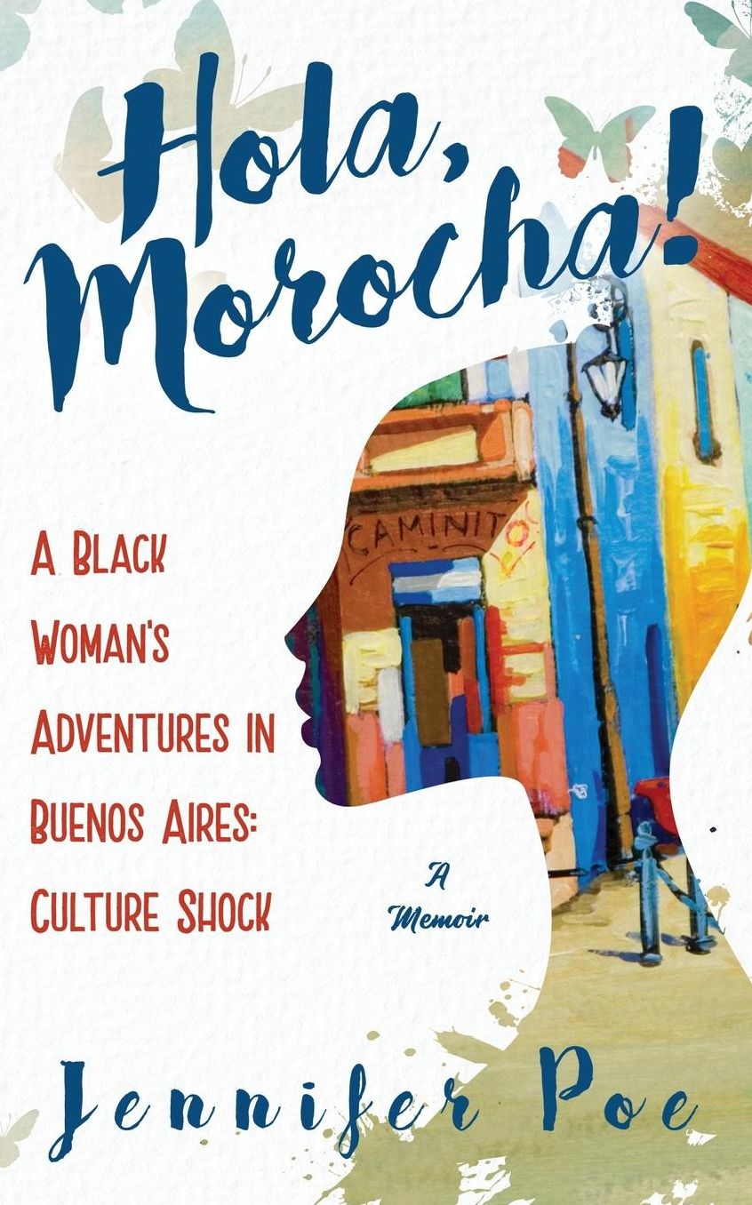 Hola, Morocha!: A Black Woman's Adventures In Buenos Aires: Culture Shock