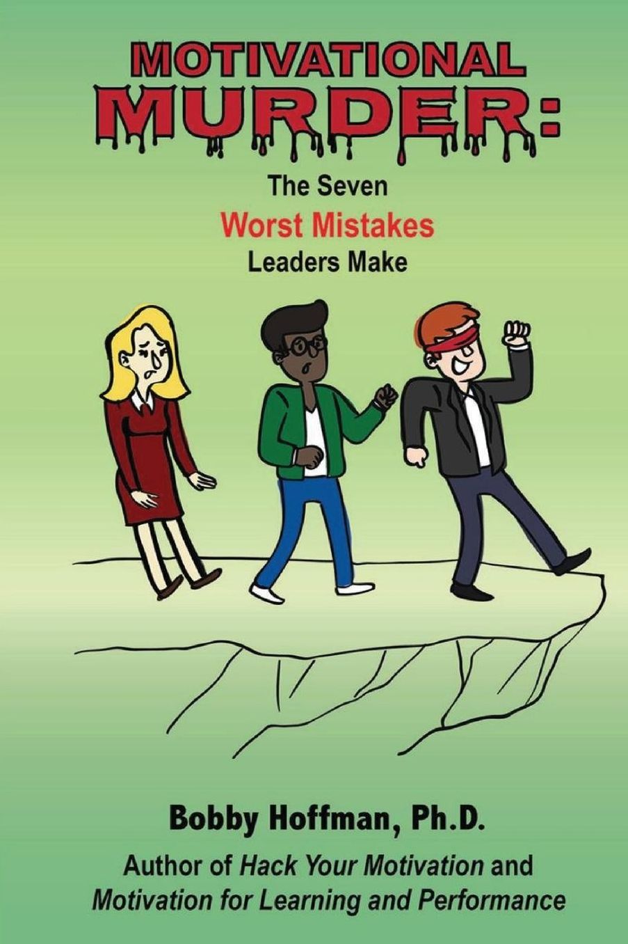 Motivational Murder: The Seven Worst Mistakes Leaders Make