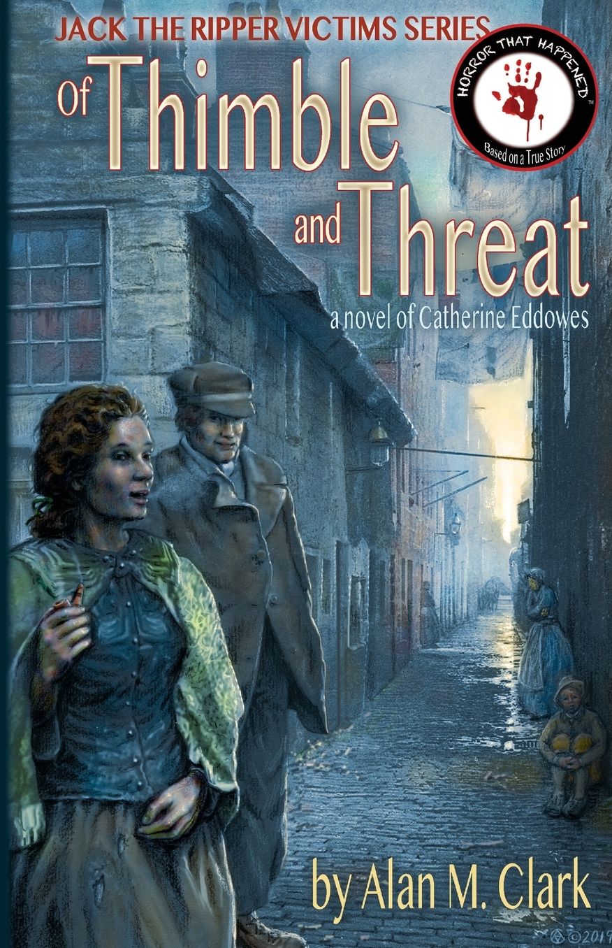Of Thimble and Threat: a novel of Catherine Eddowes, the fourth victim of Jack the Ripper