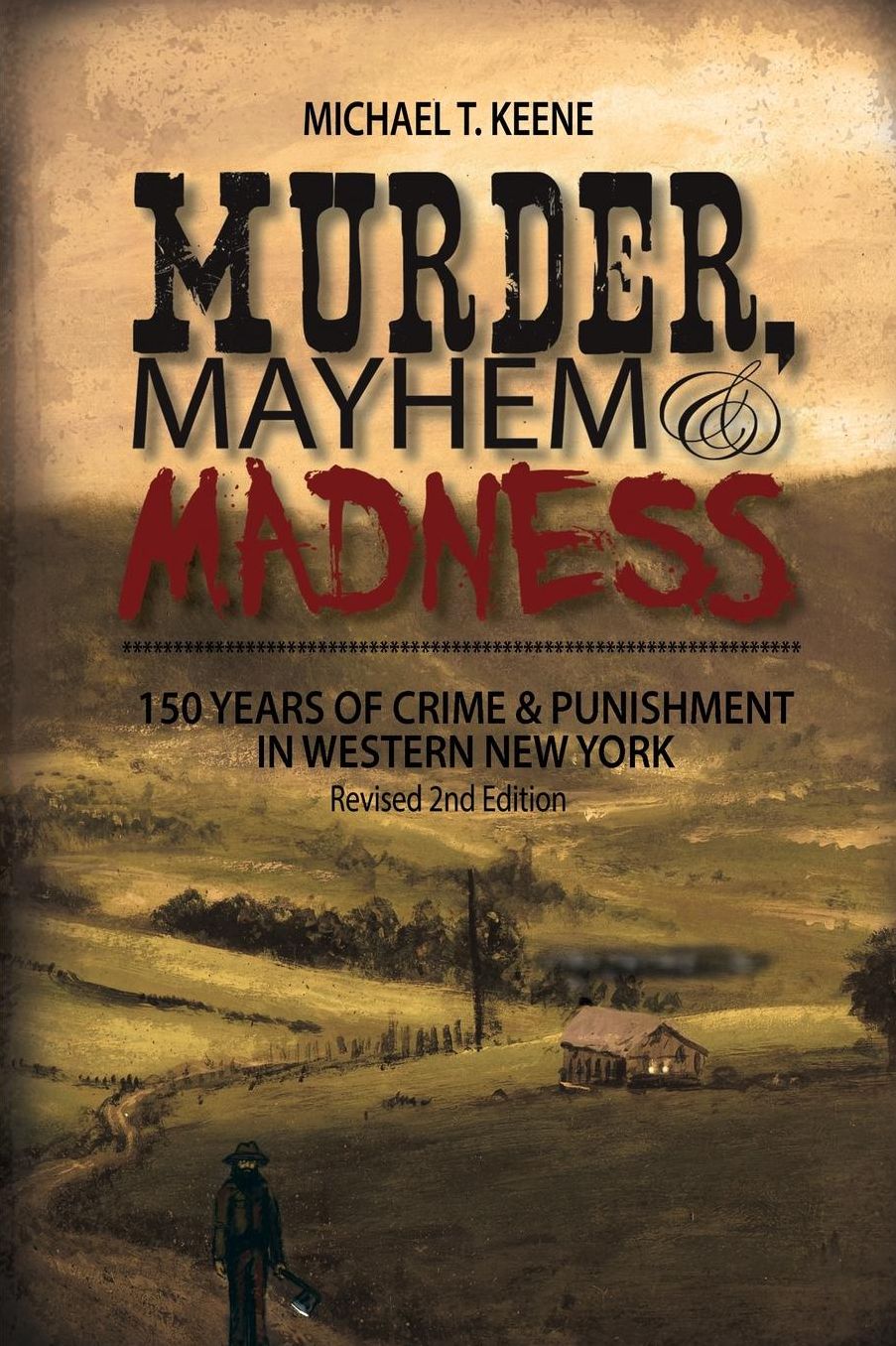 Murder, Mayhem, and Madness: 150 Years of Crime and Punishment in Western New York