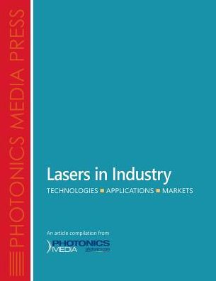 Lasers in Industry: Technologies, Applications, Markets