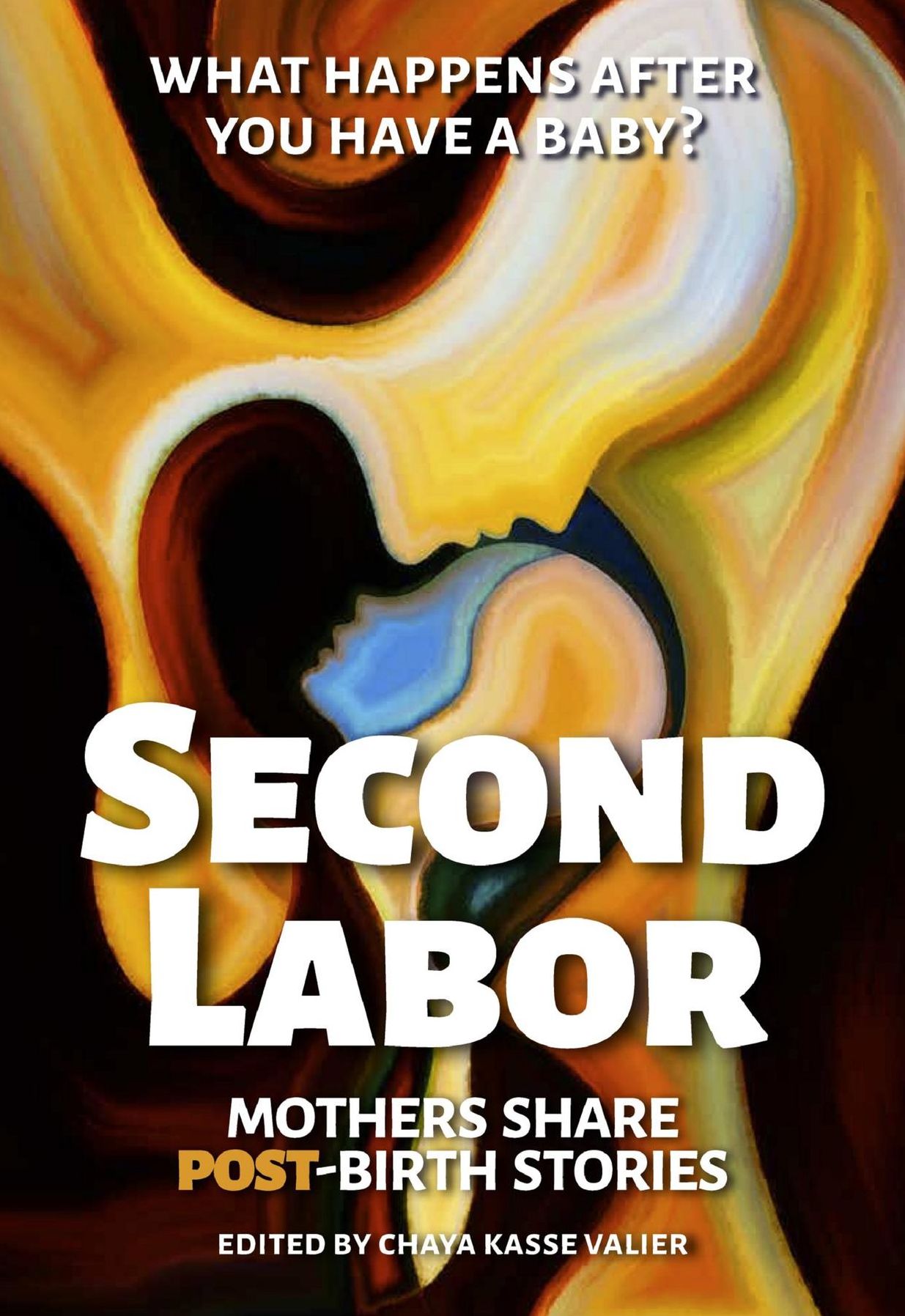 SECOND LABOR: Mothers Share POST-Birth Stories