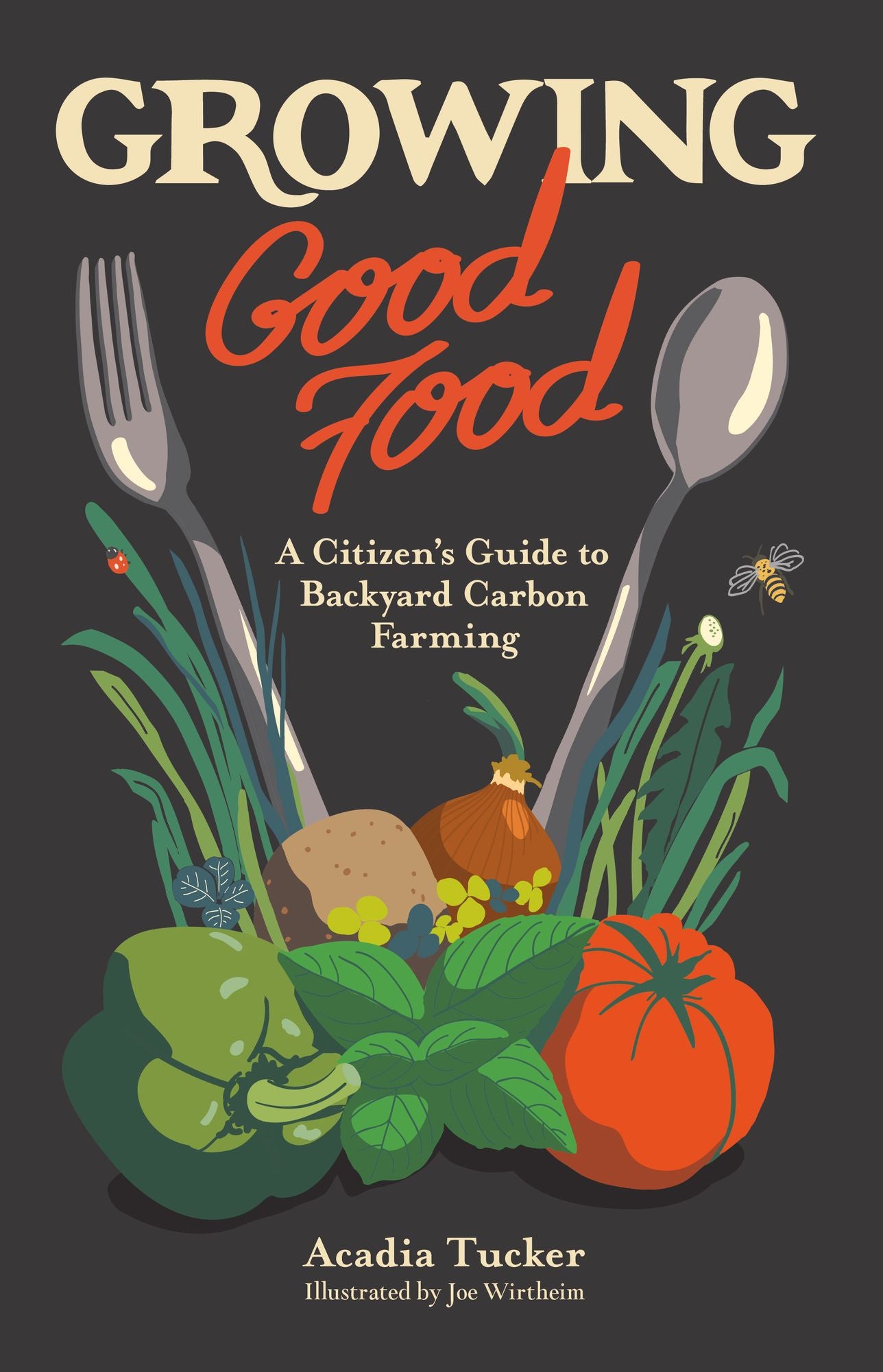Growing Good Food: A Citizen's Guide to Backyard Carbon Farming