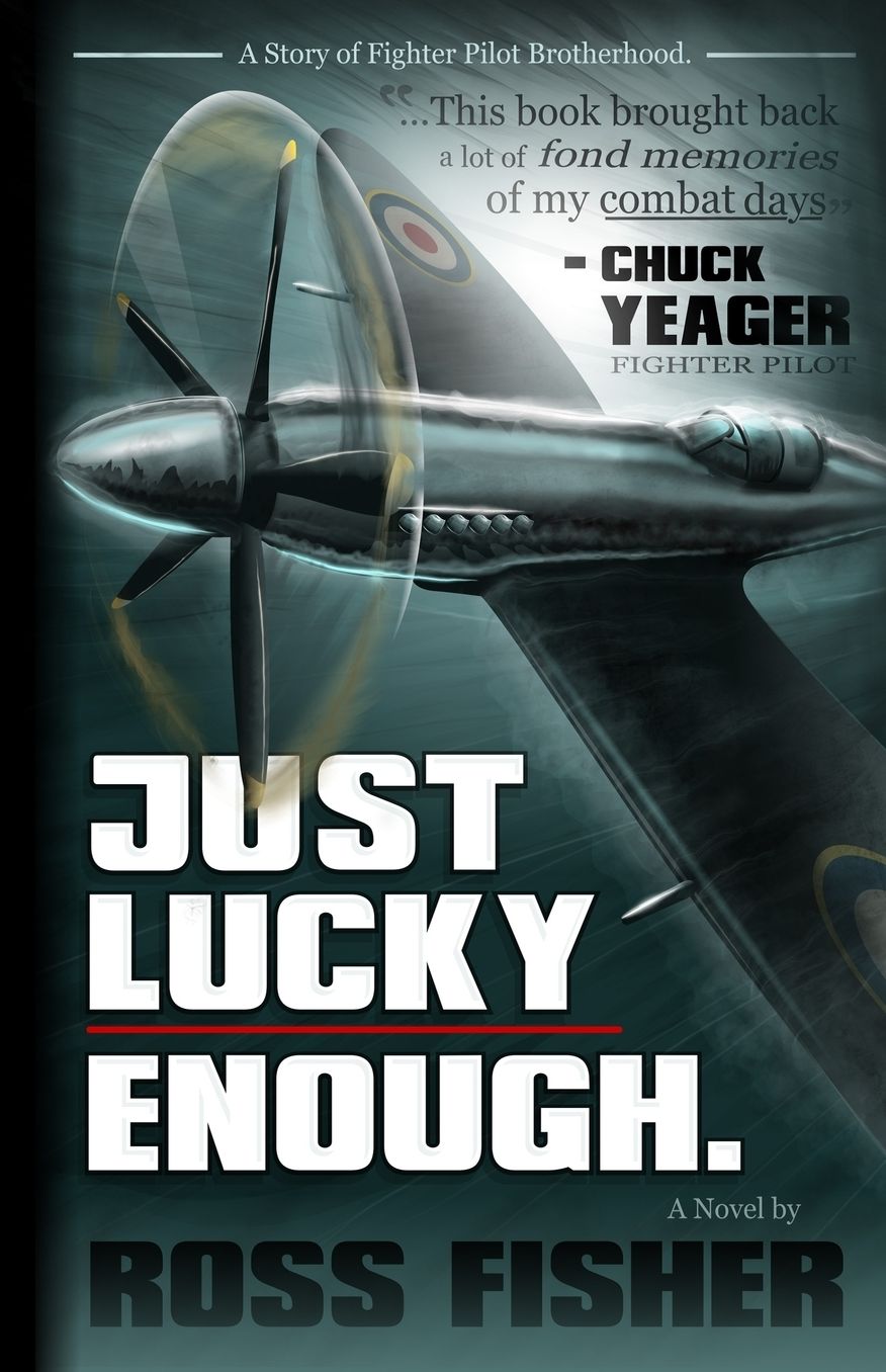 Just Lucky Enough: A Story of Fighter Pilot Brotherhood
