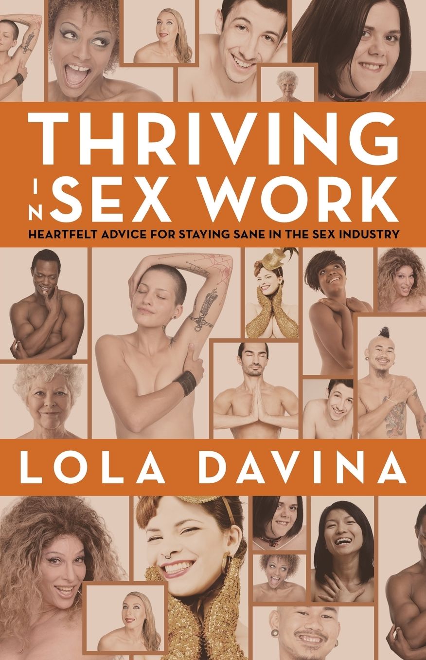 Thriving in Sex Work: Heartfelt Advice for Staying Sane in the Sex Industry: A Self-Help Book for Sex Workers