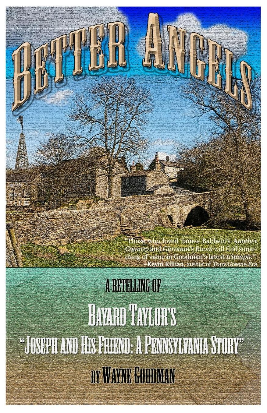 Better Angels: A Retelling of Bayard Taylor's "Joseph and His Friend: A Pennsylvania Story"