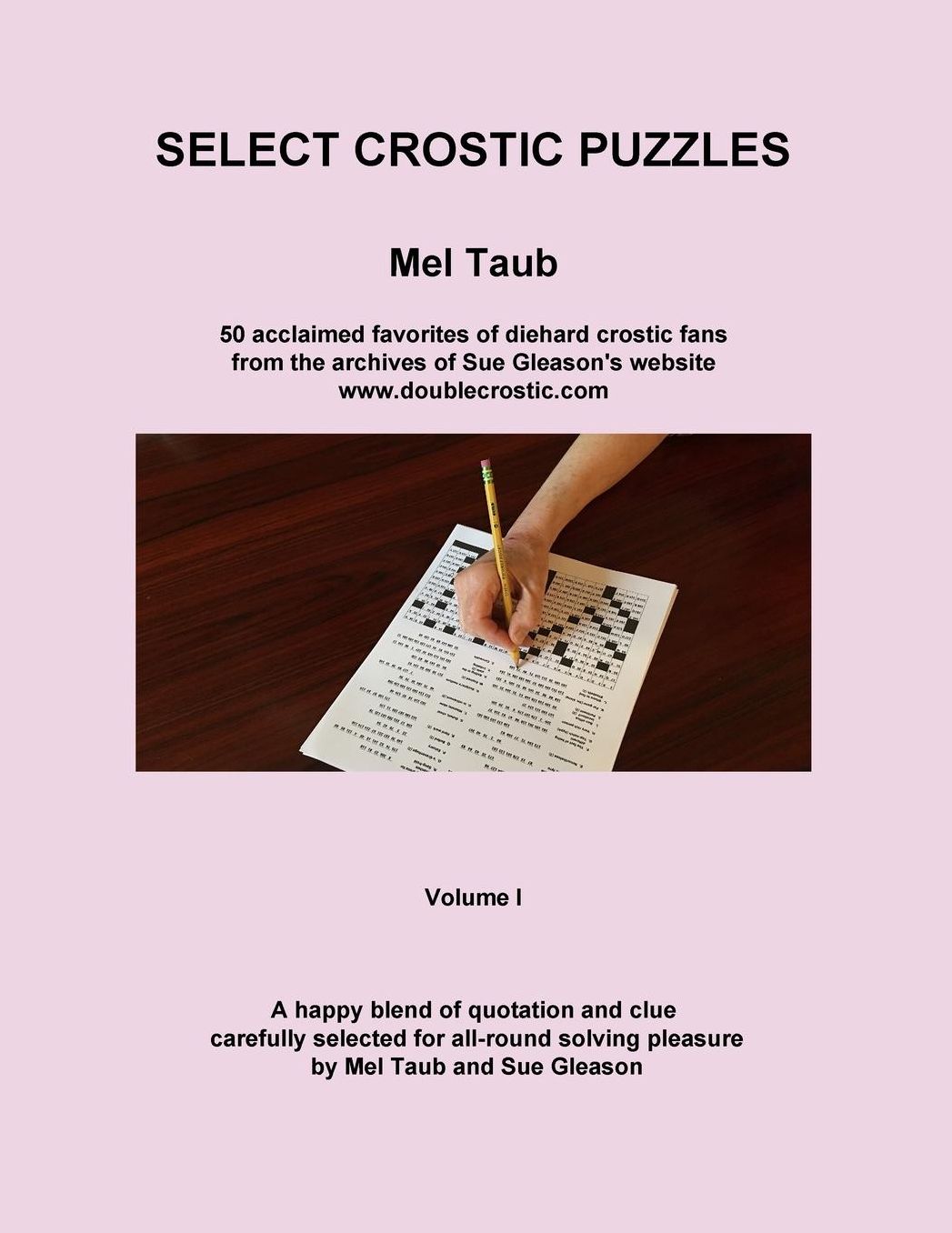 Select Crostic Puzzles: 50 acclaimed favorites of diehard crostic fans from the archives of Sue Gleason's website, www.doublecrostic.com A happy blend of quotation and clue, carefully selected for all-round solving pleasure by Mel Taub and Sue Gle