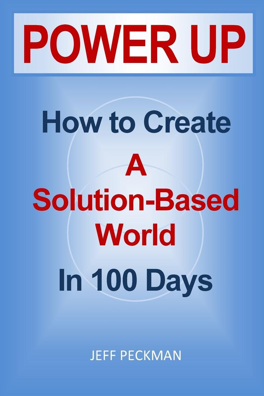 Power Up: How to Create a Solution-Based World in 100 Days