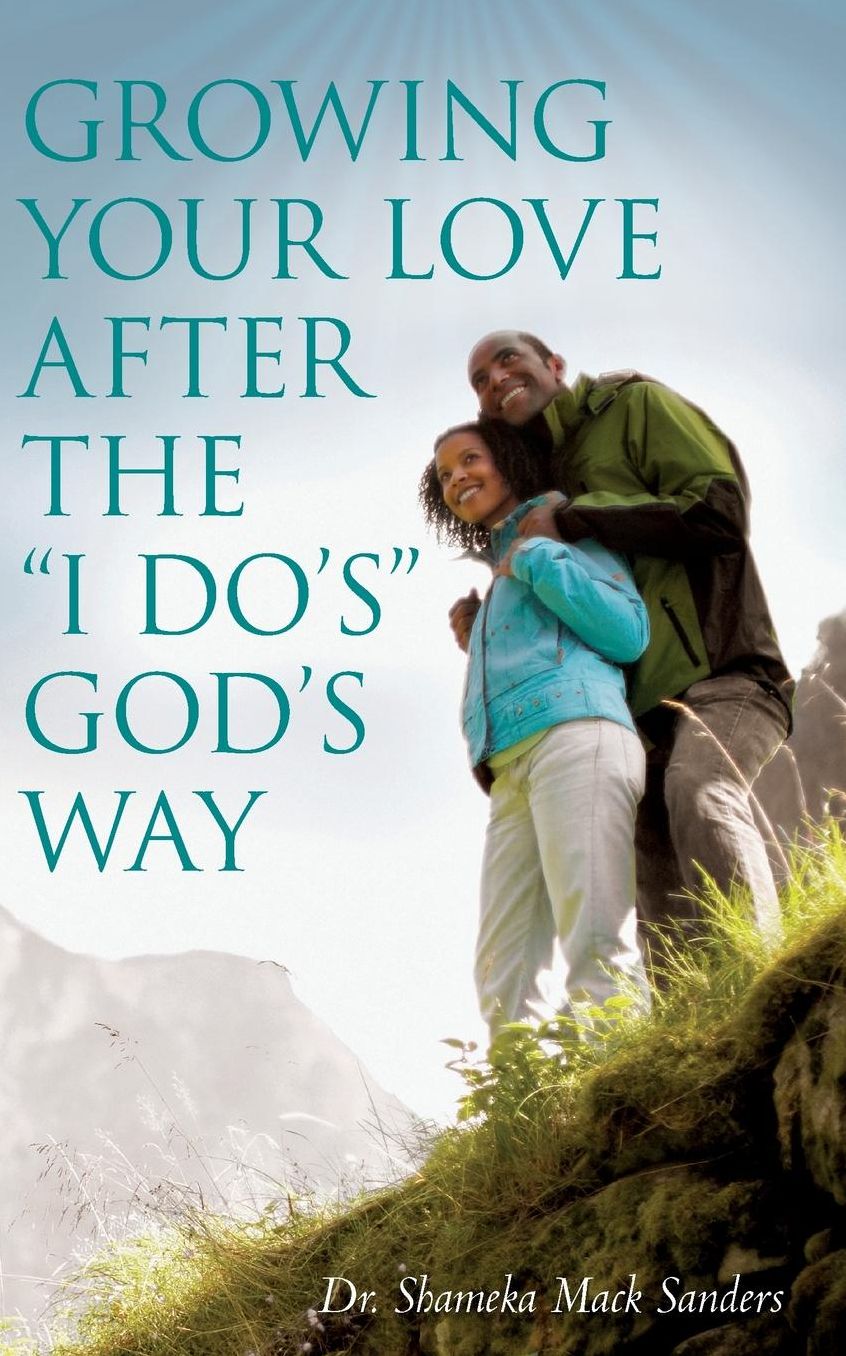 Growing Your Love After The "I Do's" God's Way