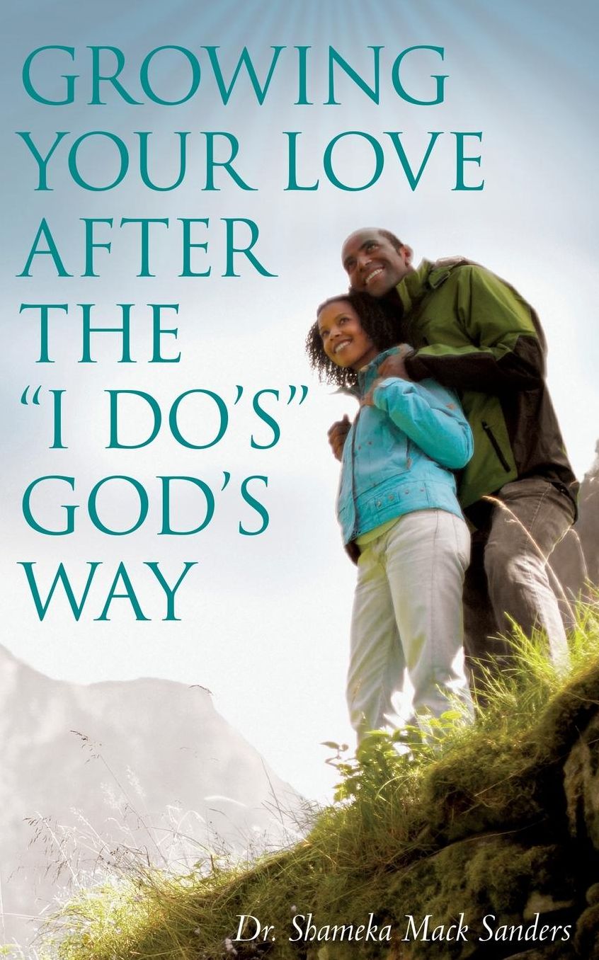 Growing Your Love After The "I Do's" God's Way