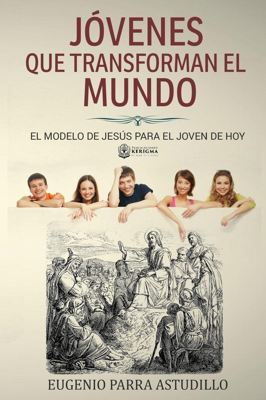 Jovenes que transforman el mundo: El Modelo de Jesús Para él Joven de Hoy