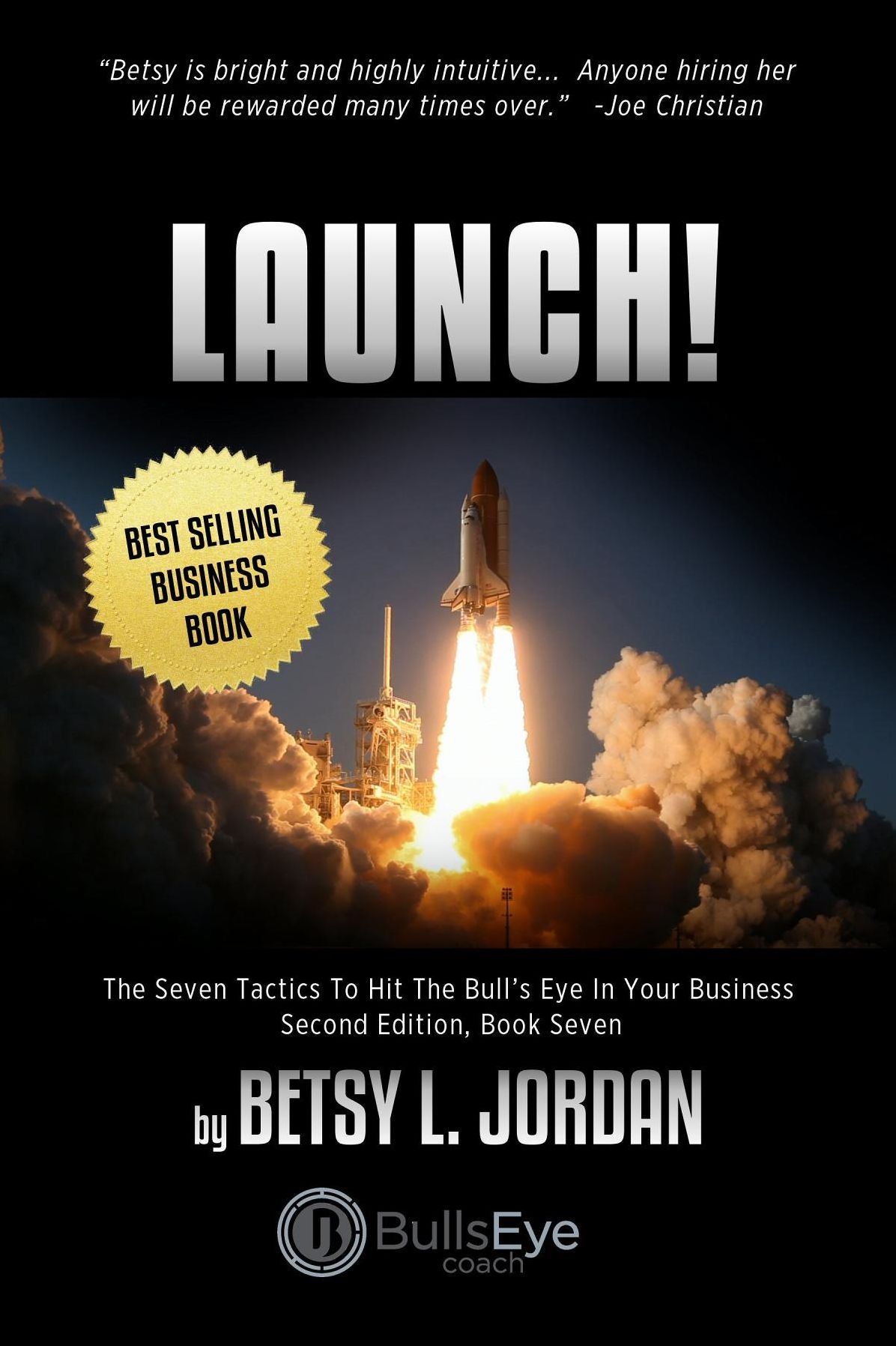 Launch!: The Seven Tactics To Hit The Bull's Eye In Your Business, Book Seven