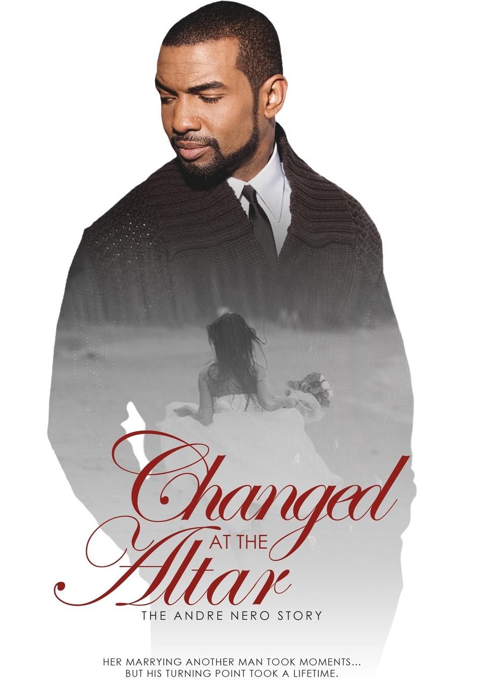 Changed at the Altar: The Andre Nero Story