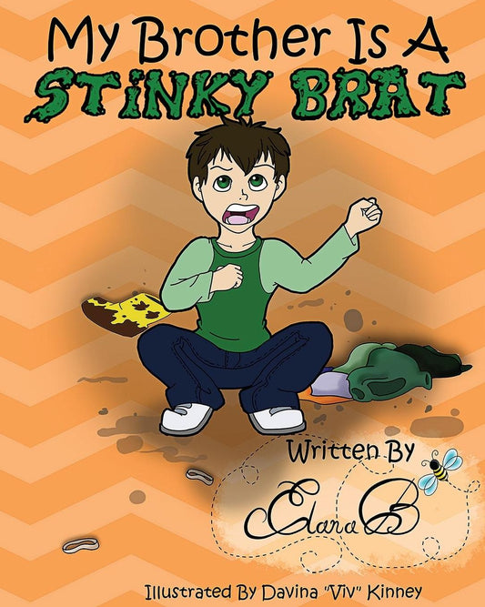 My Brother Is A Stinky Brat: A Story by Elana B.
