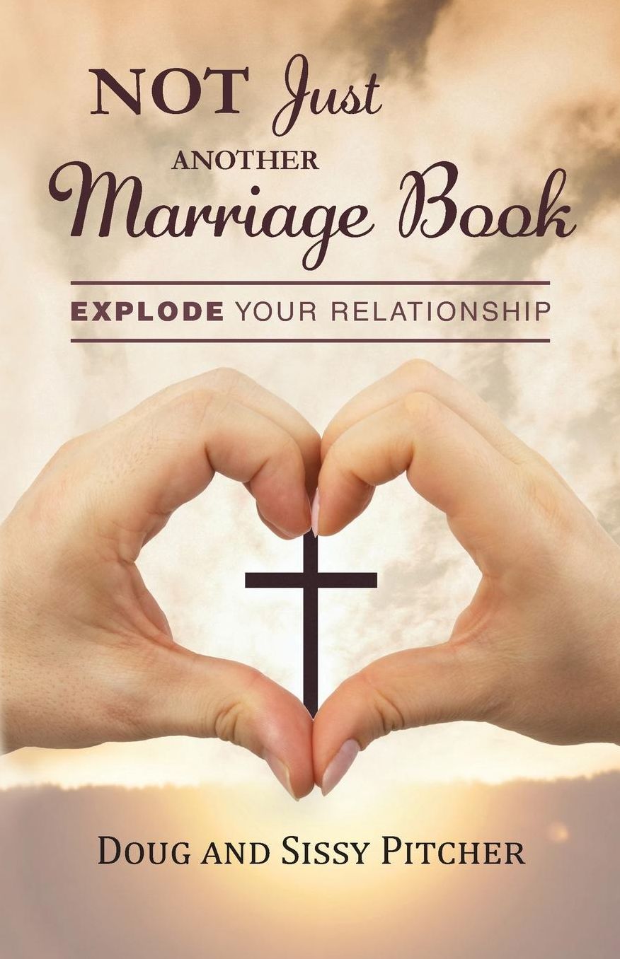 Not Just Another Marriage Book: Explode Your Relationship