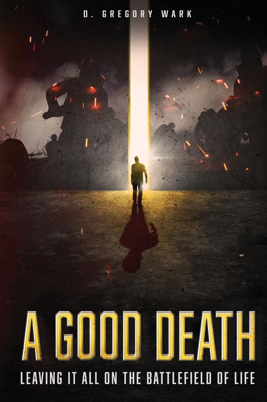 A Good Death: Leaving It All on the Battlefield of Life