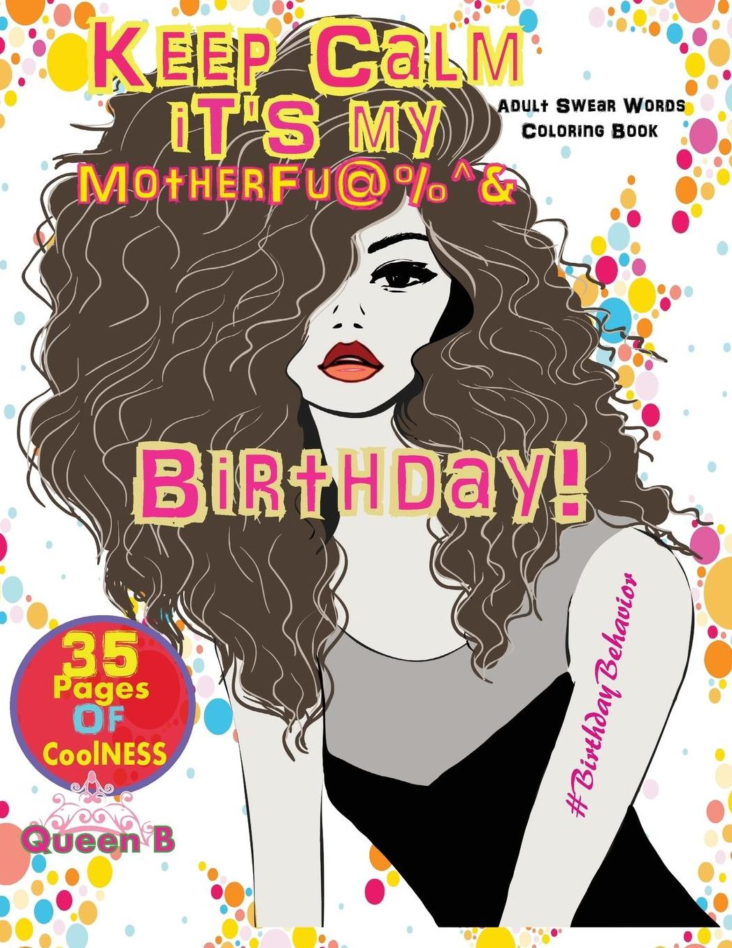 Keep Calm It's My Birthday: Swear Coloring Book For Adults