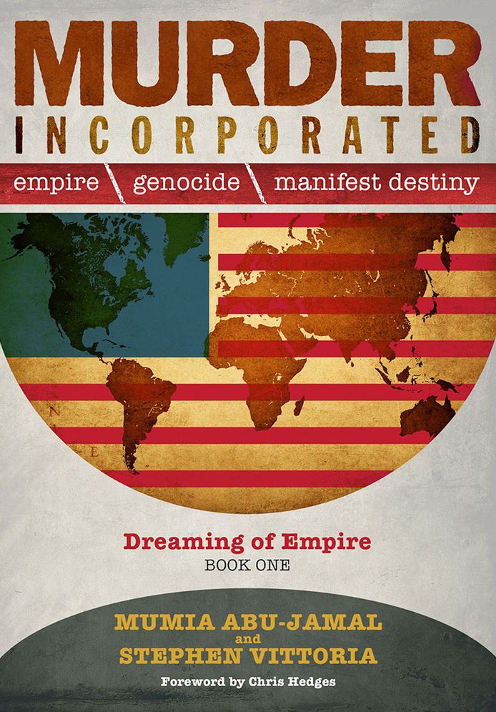 Murder Incorporated: Empire, Genocide, and Manifest Destiny: Dreaming of Empire - Book One