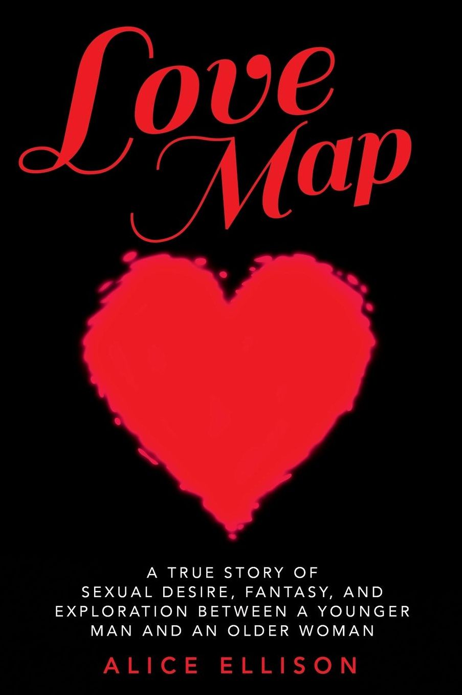 Love Map: A true story of sexual desire, fantasy, and exploration between a younger man and an older woman