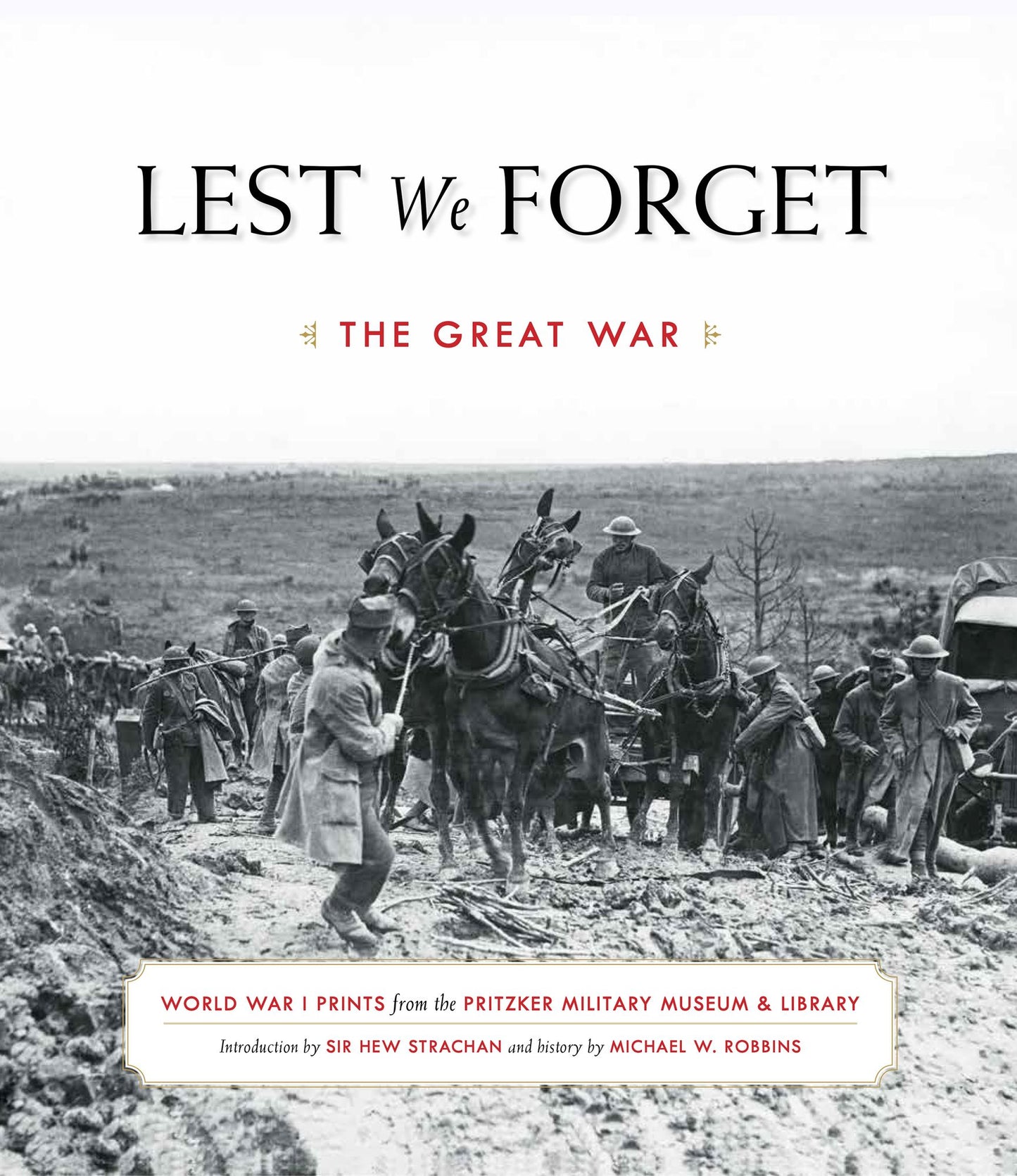 Lest We Forget: The Great War: World War I Prints from the Pritzker Military Museum & Library