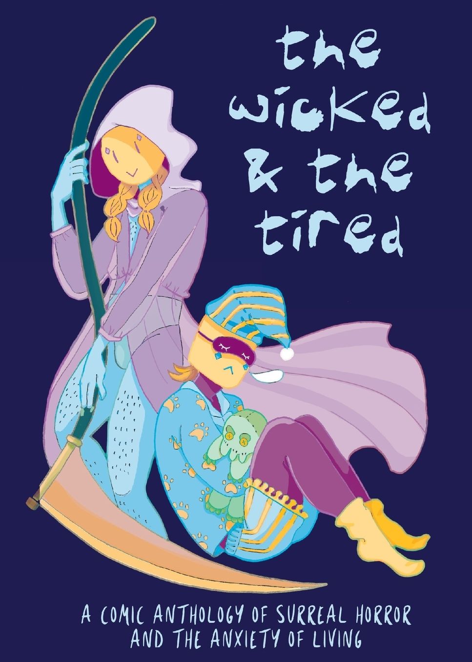 The Wicked and the Tired: A Comic Anthology of Surreal Horror and the Unending Anxiety of Living