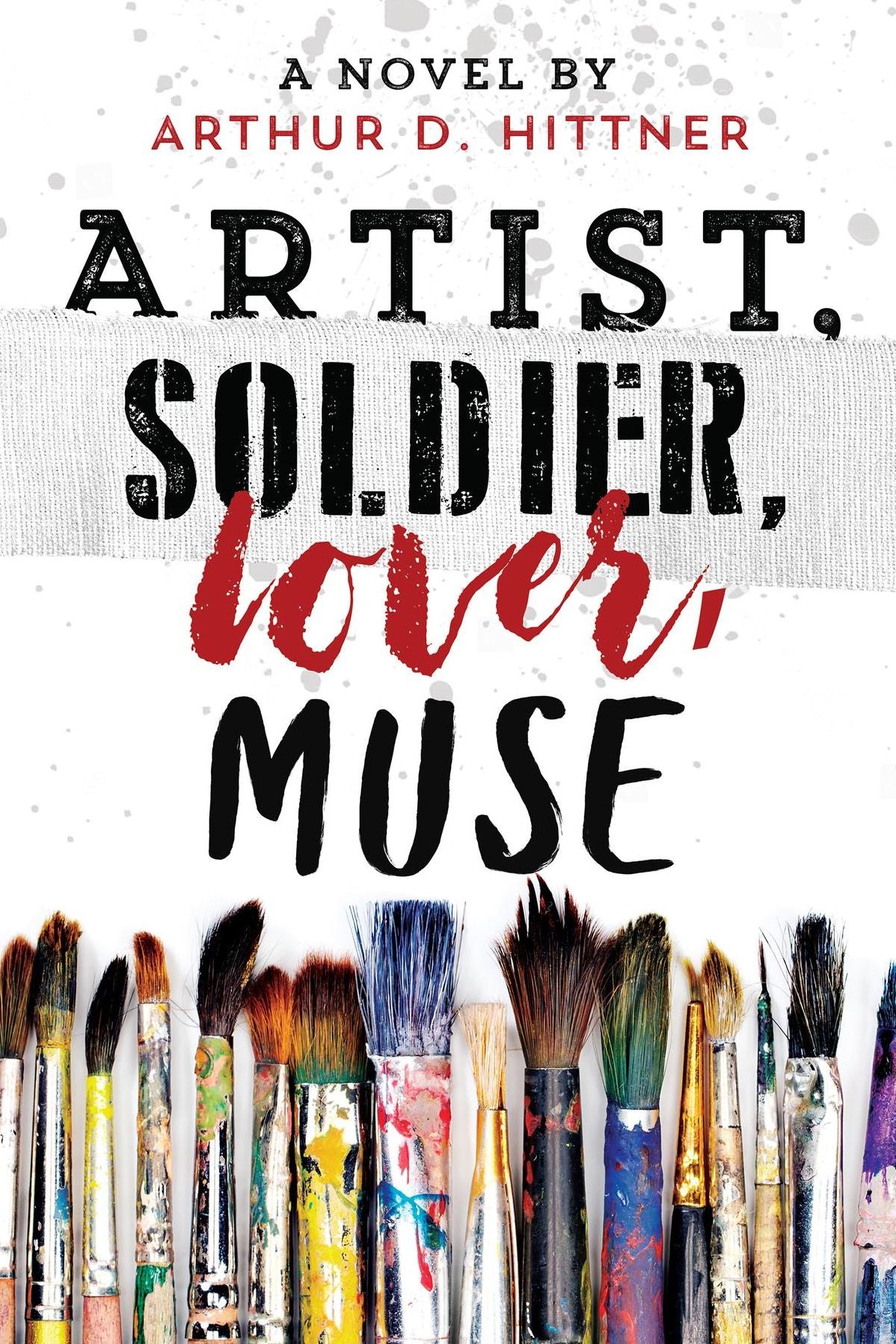 Artist, Soldier, Lover, Muse: A Novel