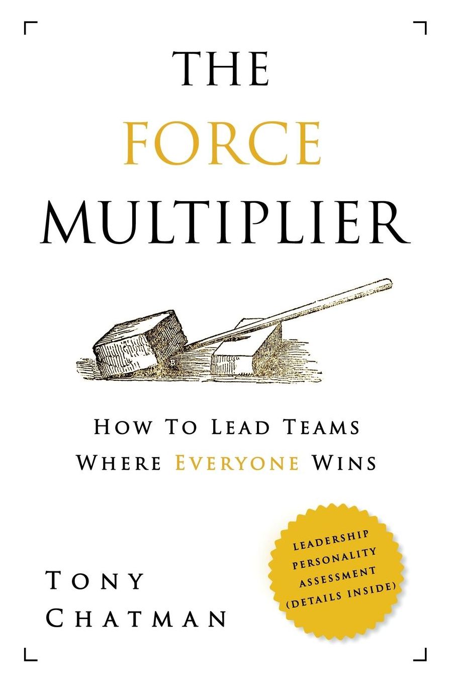 The Force Multiplier: How to Lead Teams Where Everyone Wins