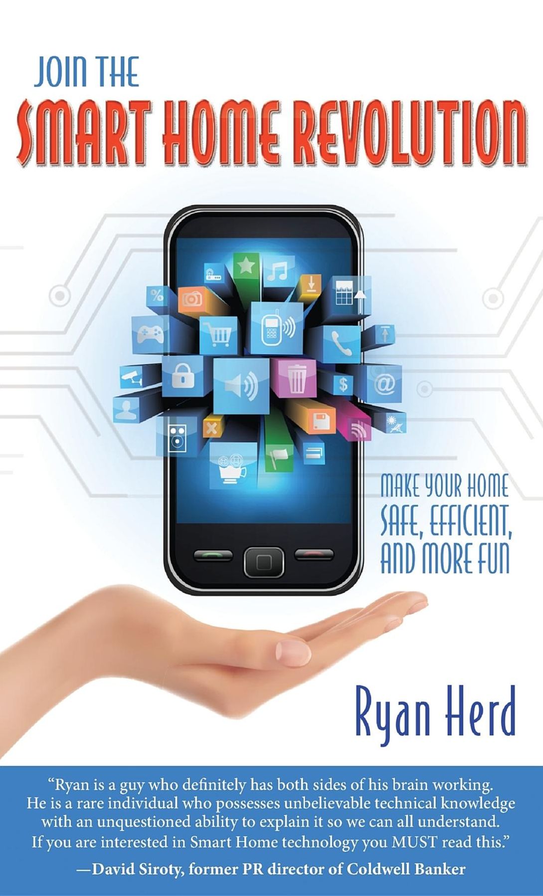 Join The Smart Home Revolution: Make Your Home Safe, Efficient, and More Fun