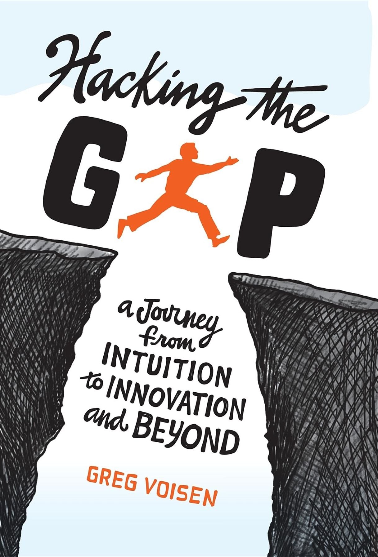 Hacking the Gap: A Journey From Intuition to Innovation and Beyond