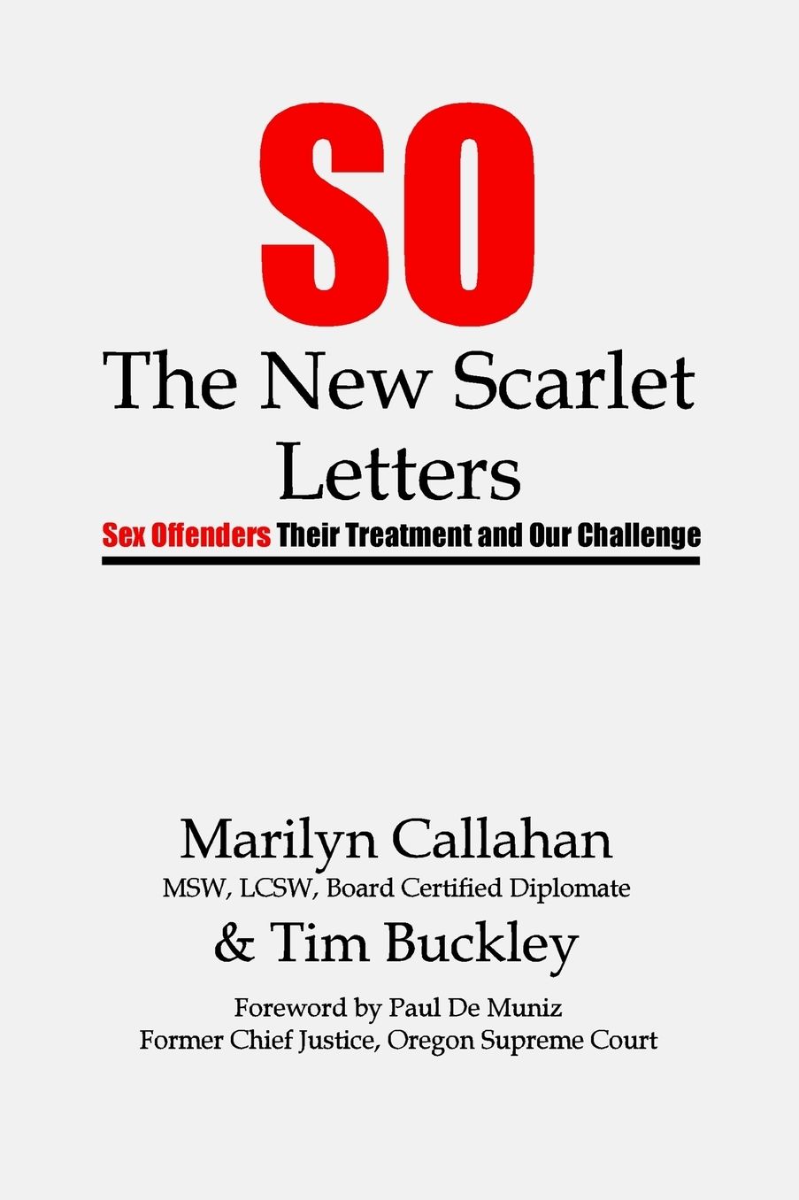 S.O. The New Scarlet Letters: Sex Offenders, Their Treatment and Our Challenge