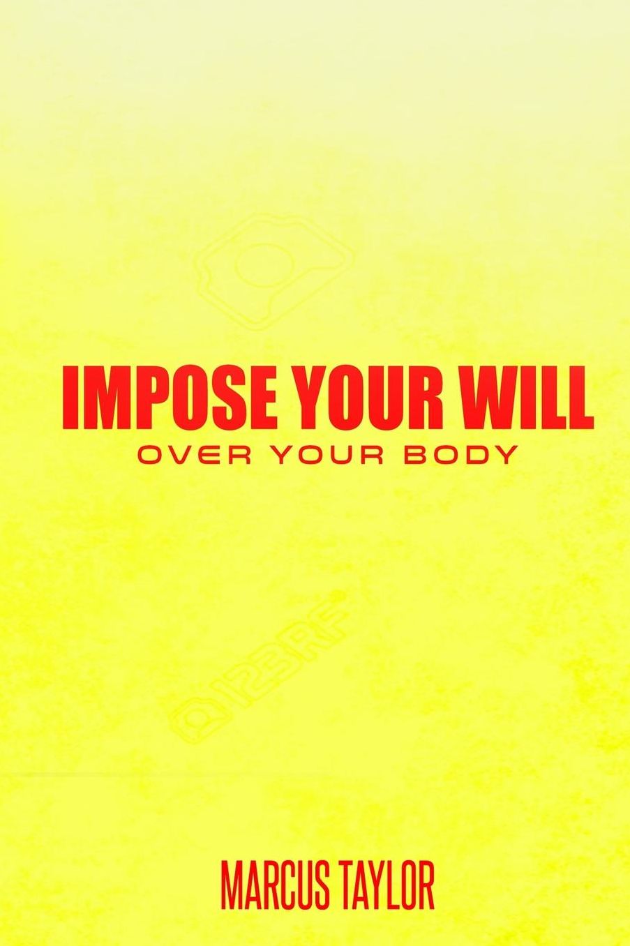Impose Your Will Over Your Body