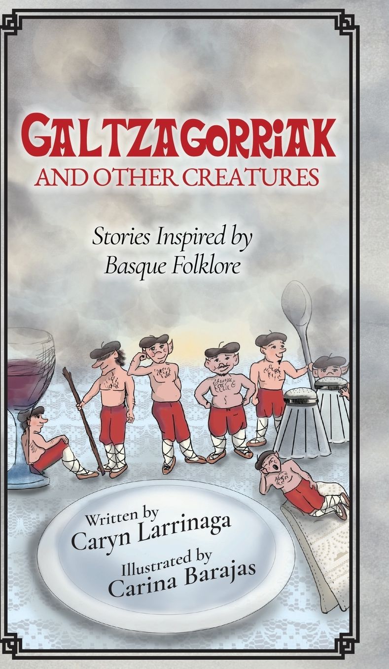 Galtzagorriak and Other Creatures: Stories Inspired by Basque Folklore