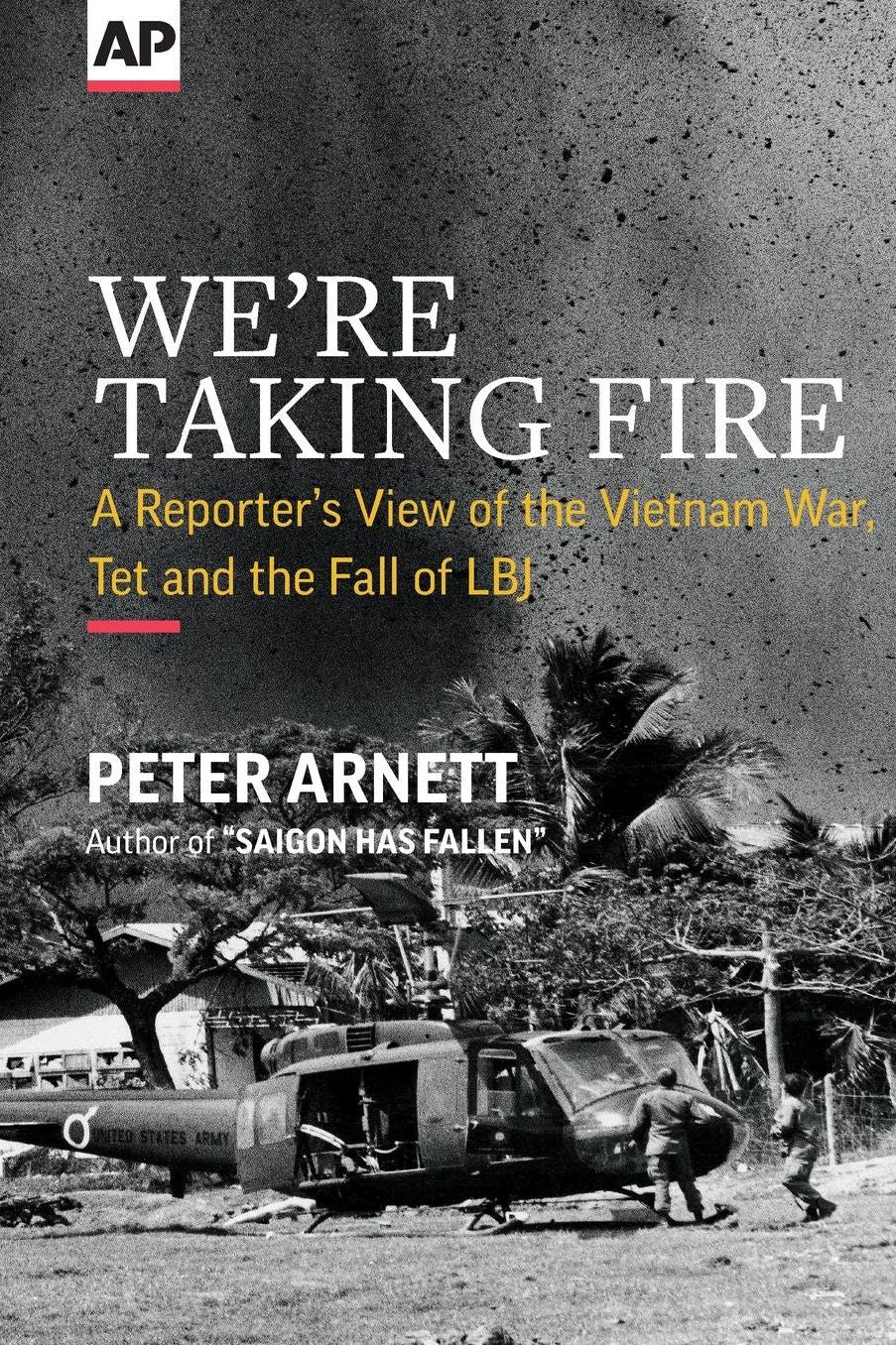 We're Taking Fire: A Reporter's View of the Vietnam War, Tet and the Fall of LBJ