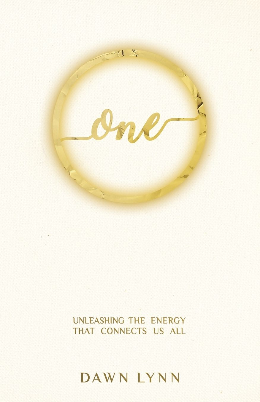 One: Unleashing the Energy that Connects Us All