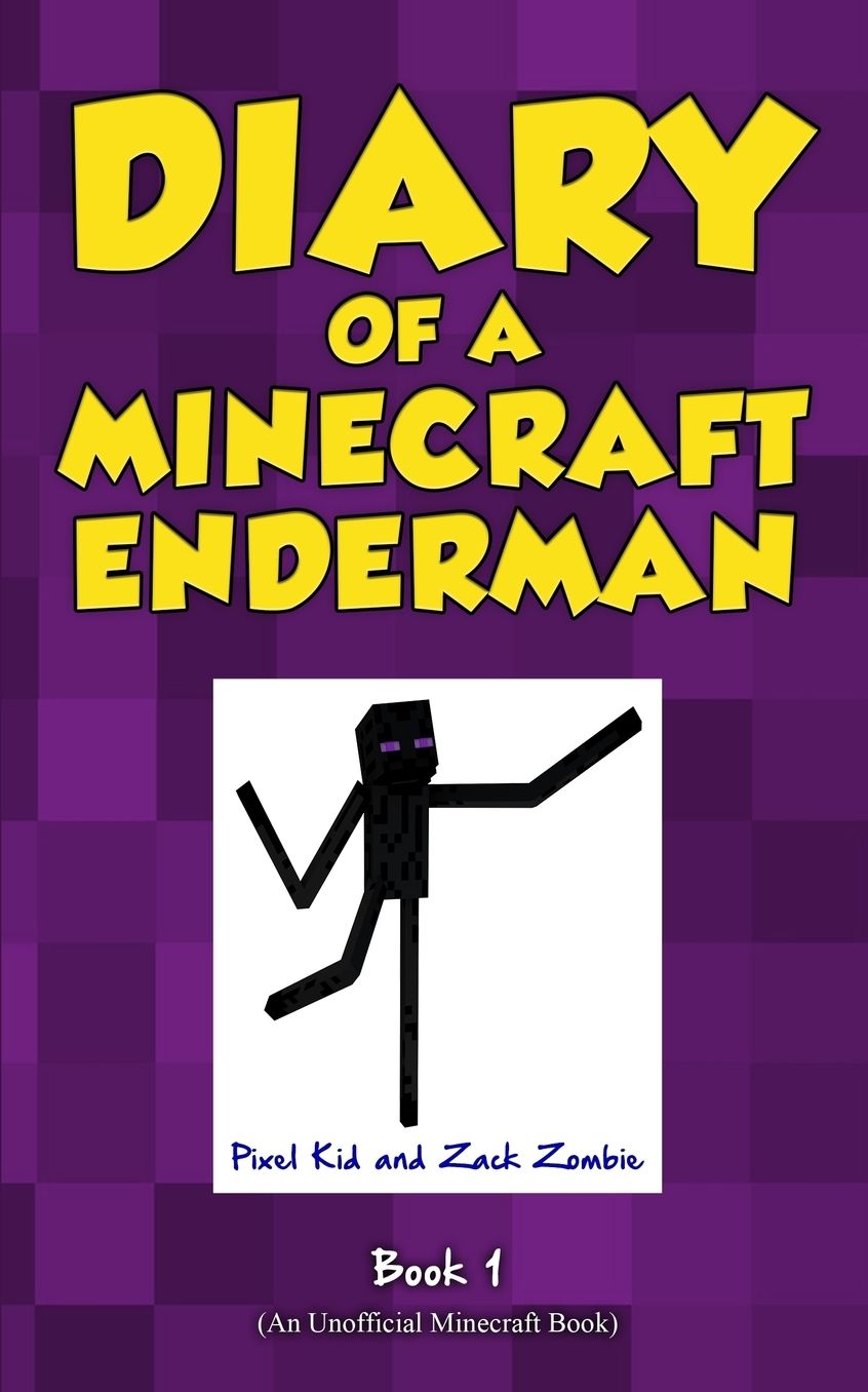 Diary of a Minecraft Enderman Book 1: Enderman Rule!